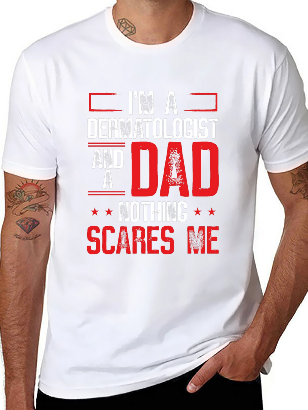 Dermatologist Dad T-Shirt - Nothing Scares Me!