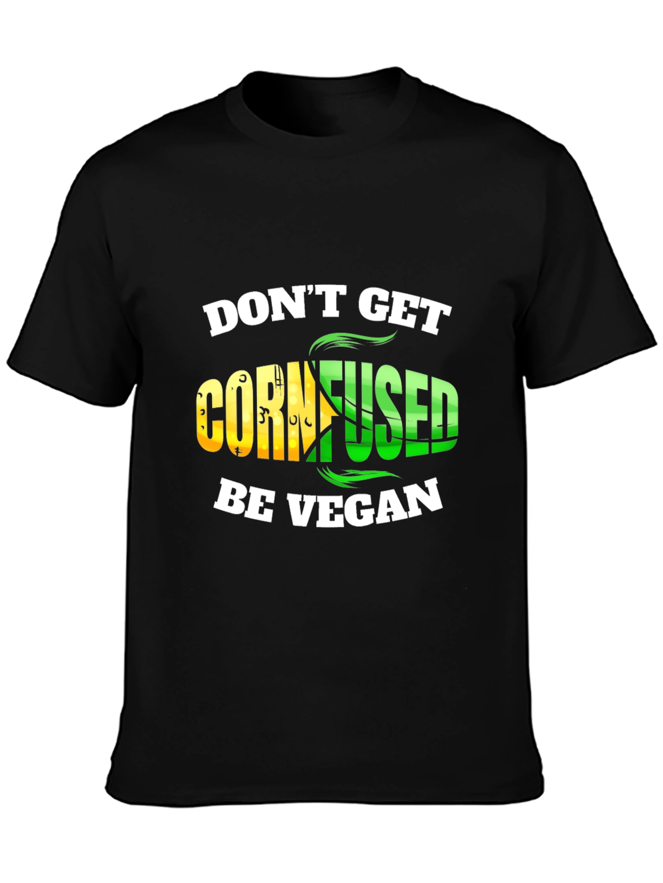 Dont Get Cornfused Be Vegan T-Shirt