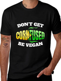 Dont Get Cornfused Be Vegan T-Shirt