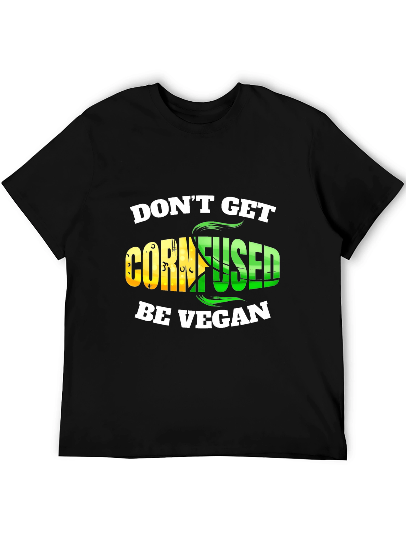 Dont Get Cornfused Be Vegan T-Shirt
