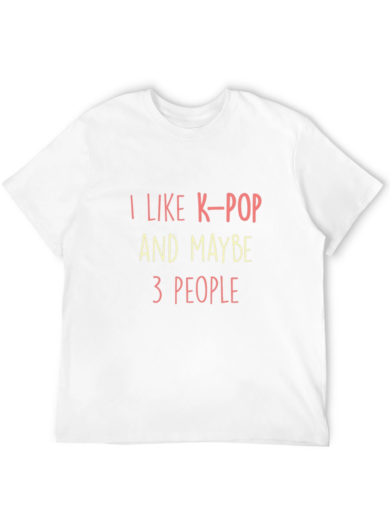I Like K-Pop & Maybe 3 People T-Shirt