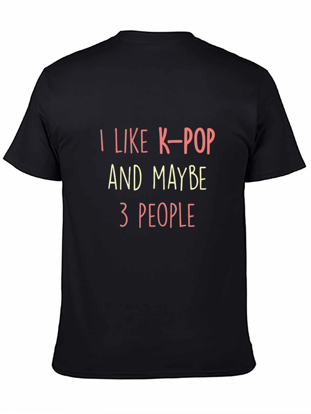 I Like K-Pop & Maybe 3 People T-Shirt