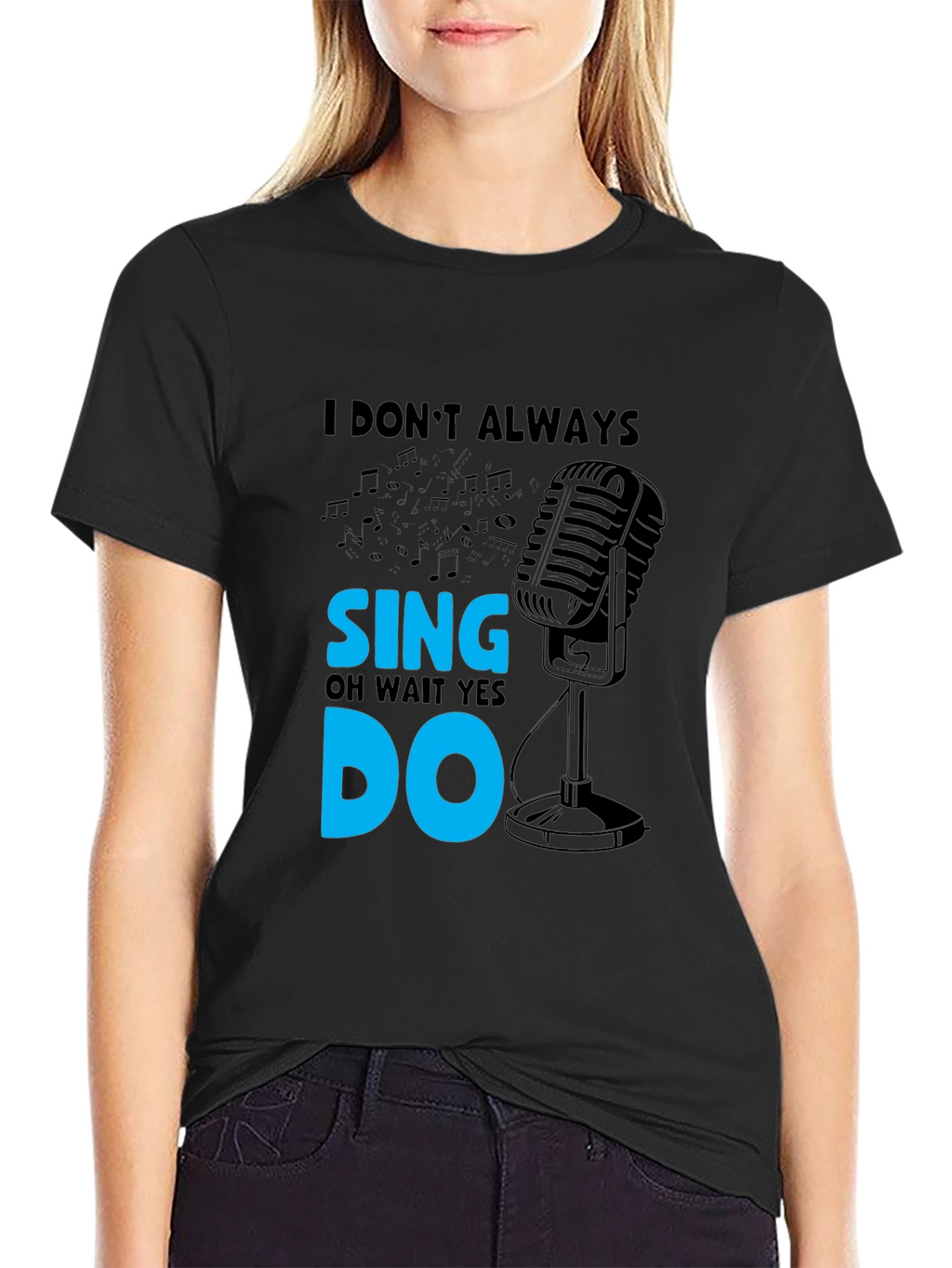 I Dont Always Sing Mens Black T-Shirt