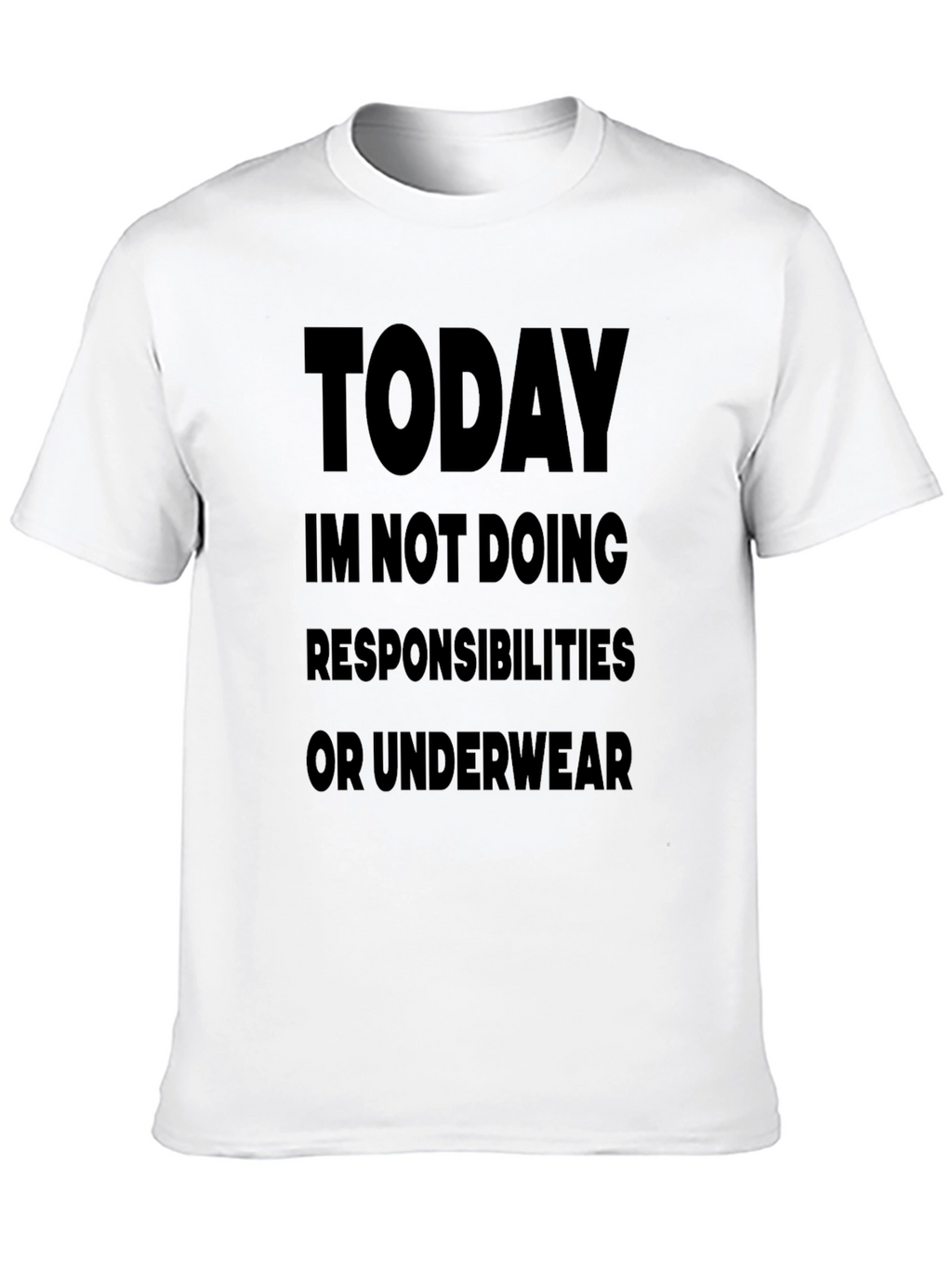 Today Im Not Doing Responsibilities Black T-Shirt
