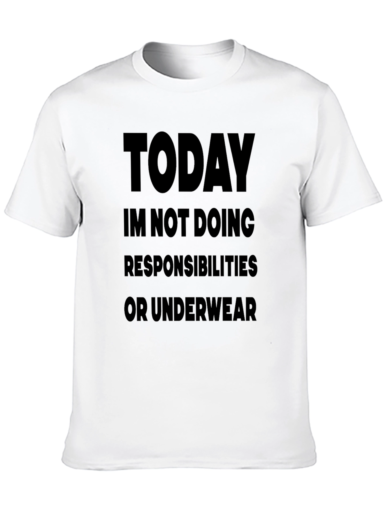 Today Im Not Doing Responsibilities Black T-Shirt