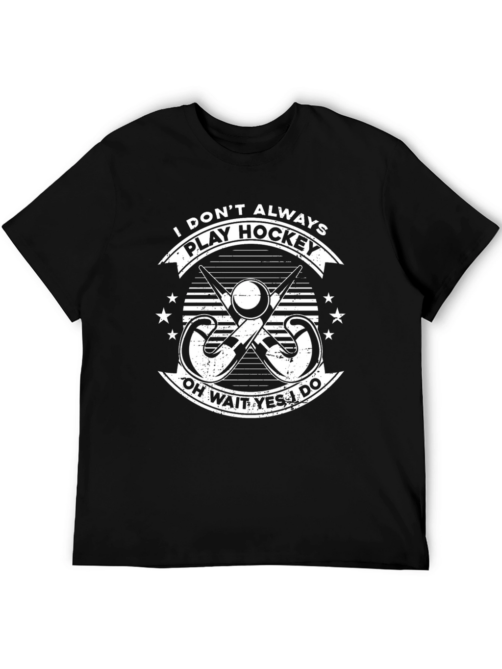 Funny Hockey T-Shirt: I Dont Always Play Hockey