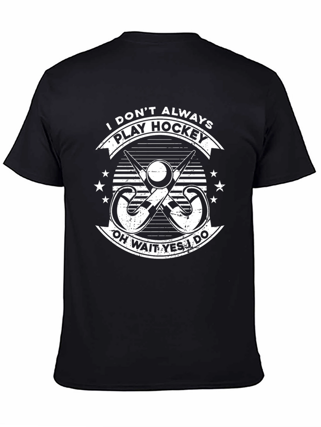 Funny Hockey T-Shirt: I Dont Always Play Hockey