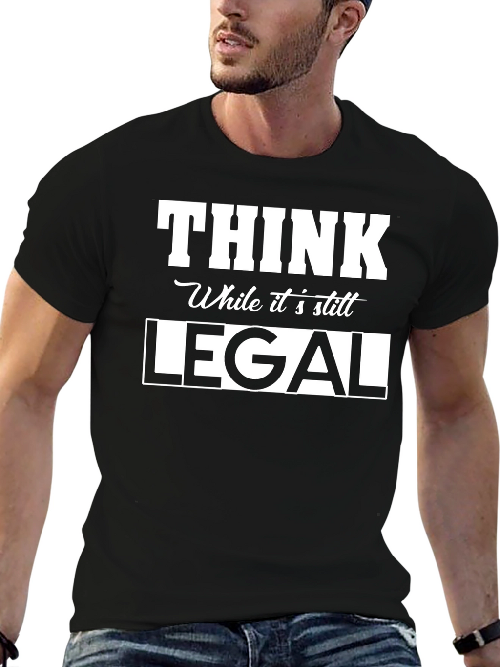 Think While Its Still Legal Graphic Tee
