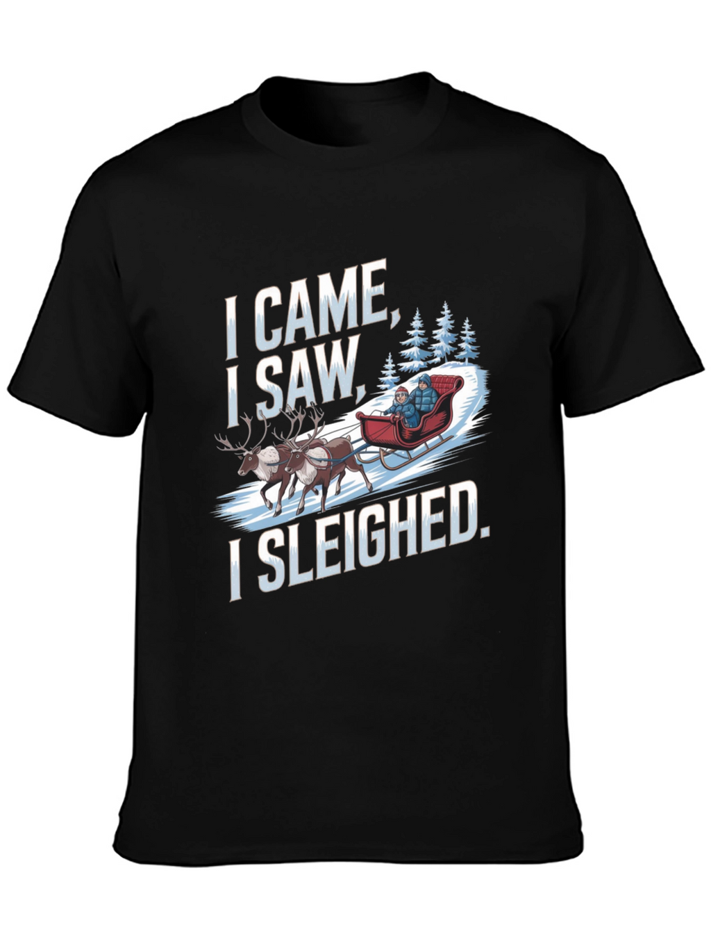 I Came I Saw I Sleighed Funny Holiday T-Shirt