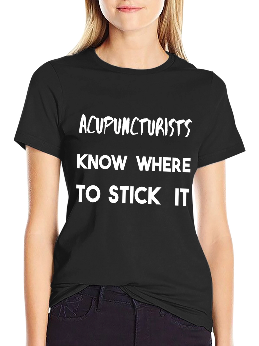 Acupuncturists Know Where to Stick It T-Shirt