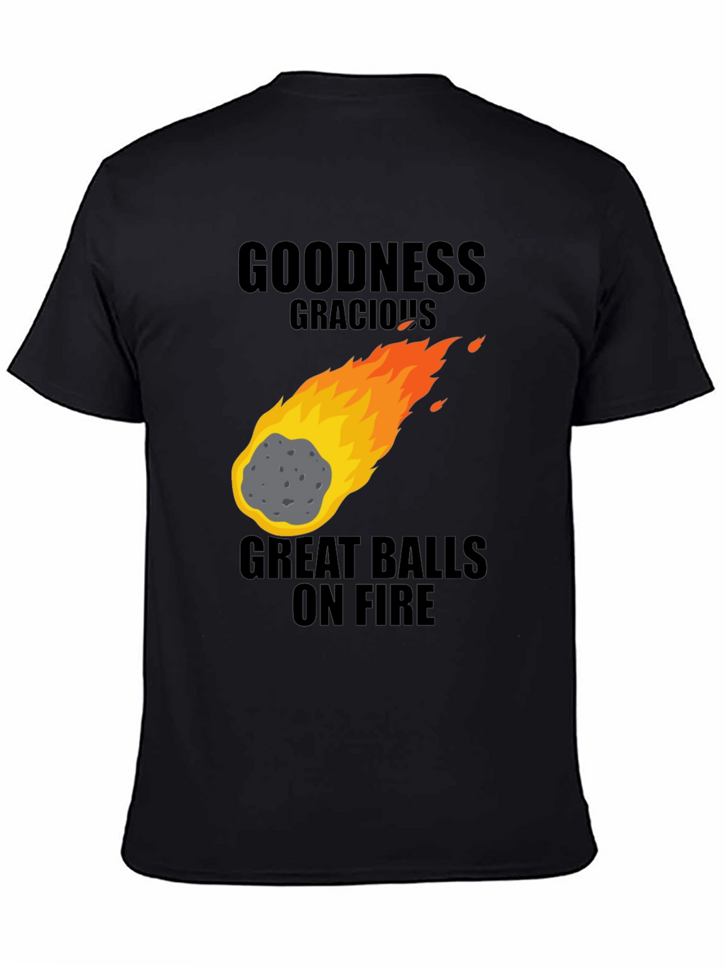 Goodness Gracious Great Balls on Fire Graphic T-Shirt