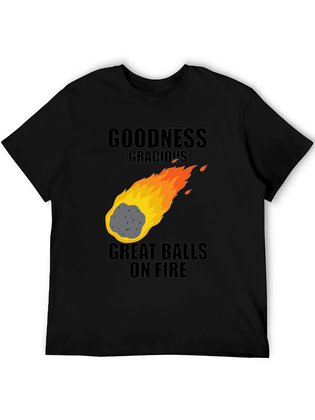 Goodness Gracious Great Balls on Fire Graphic T-Shirt