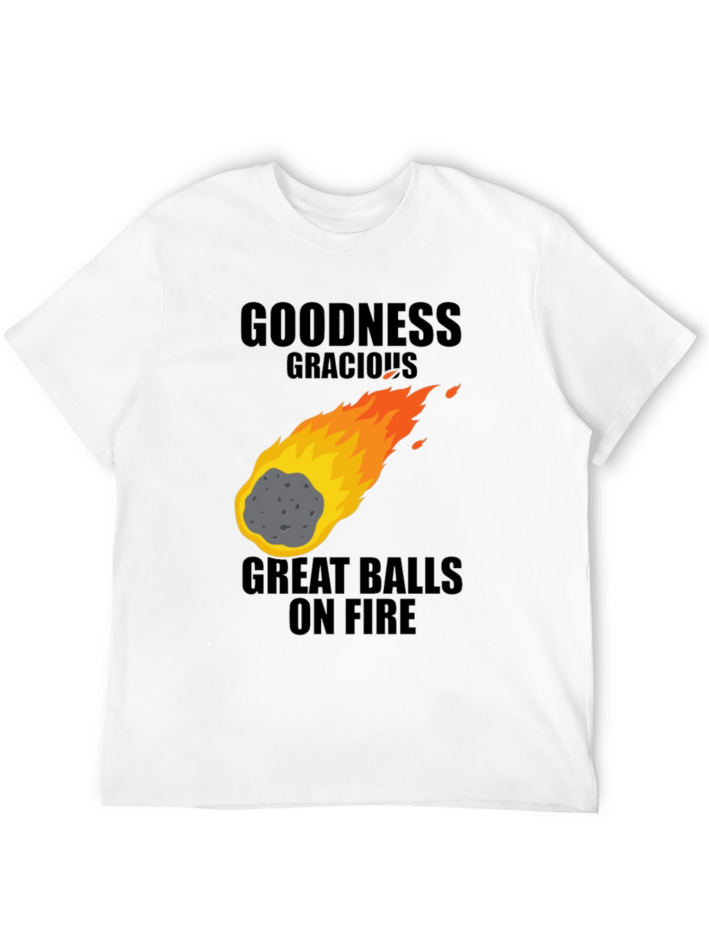 Goodness Gracious Great Balls on Fire Graphic T-Shirt