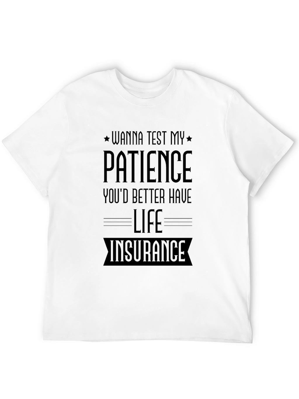 Wanna Test My Patience T-Shirt