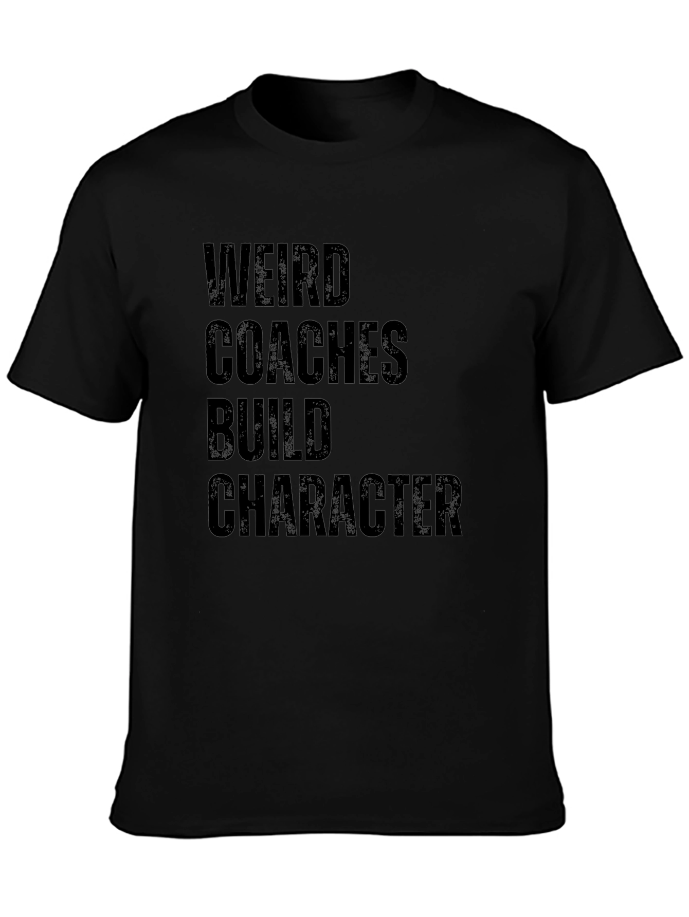 Weird Coaches Build Character T-Shirt
