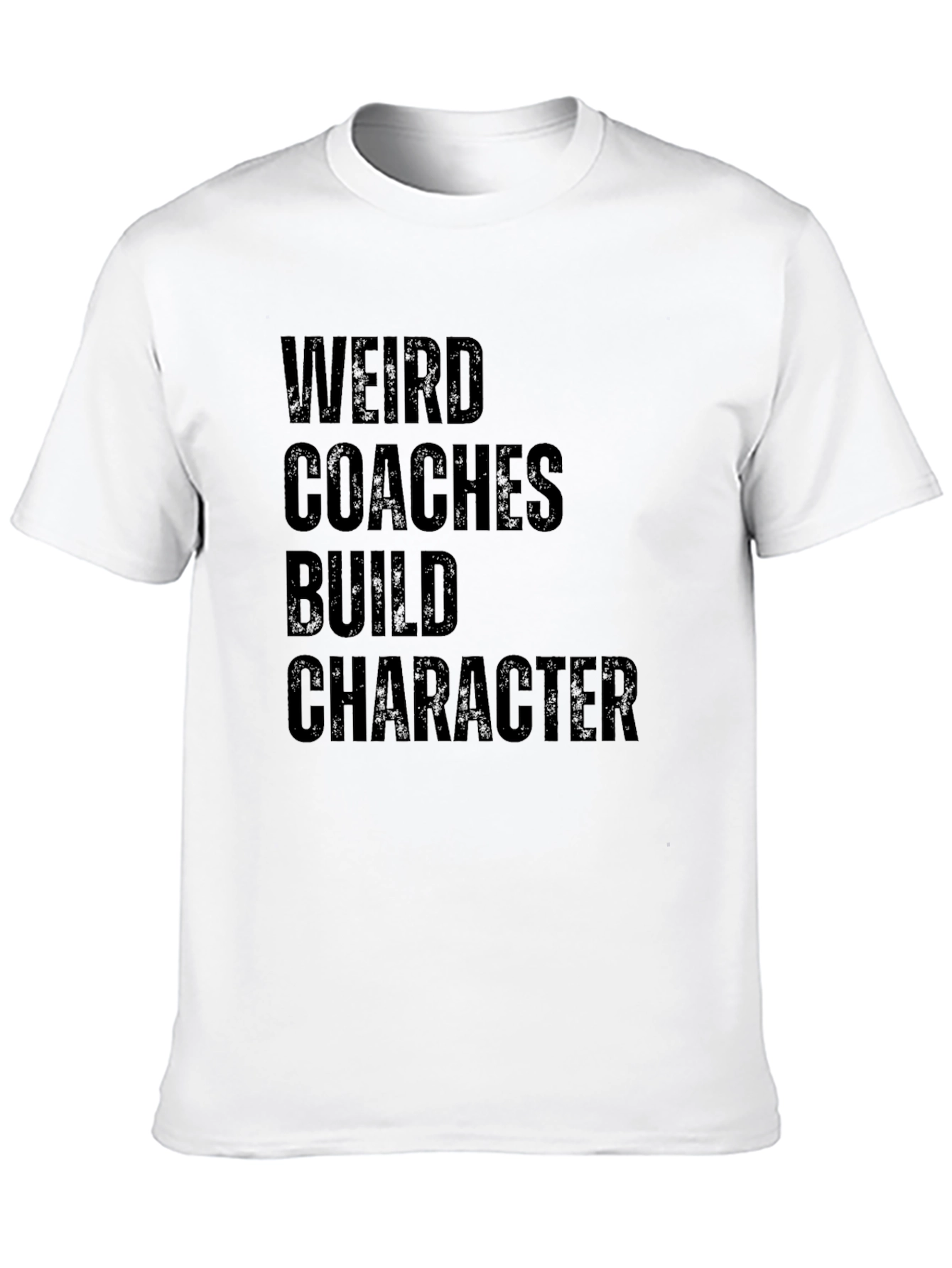Weird Coaches Build Character T-Shirt