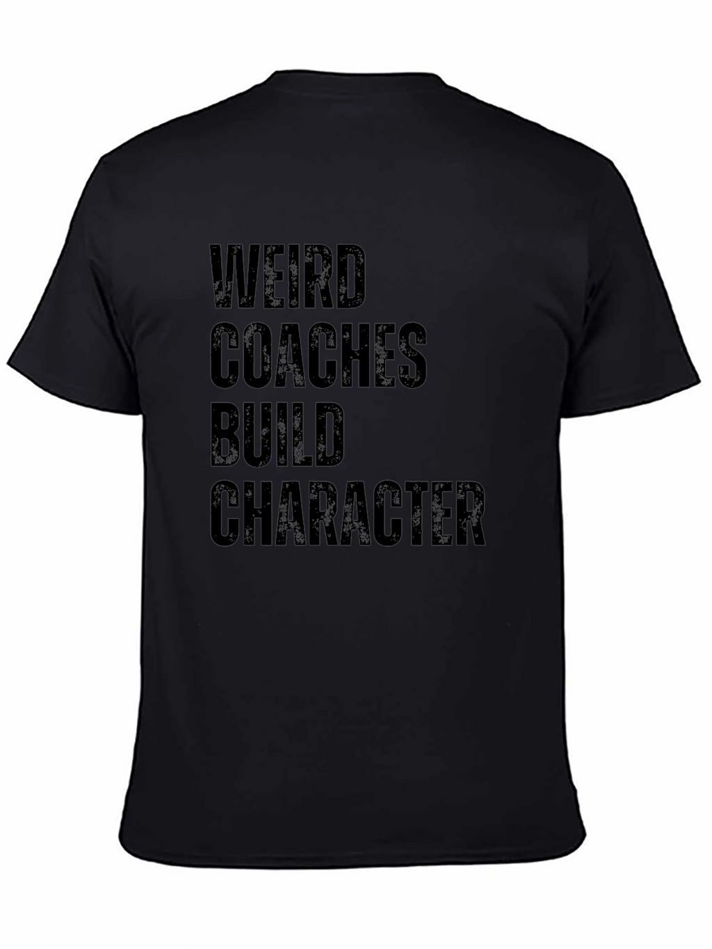Weird Coaches Build Character T-Shirt