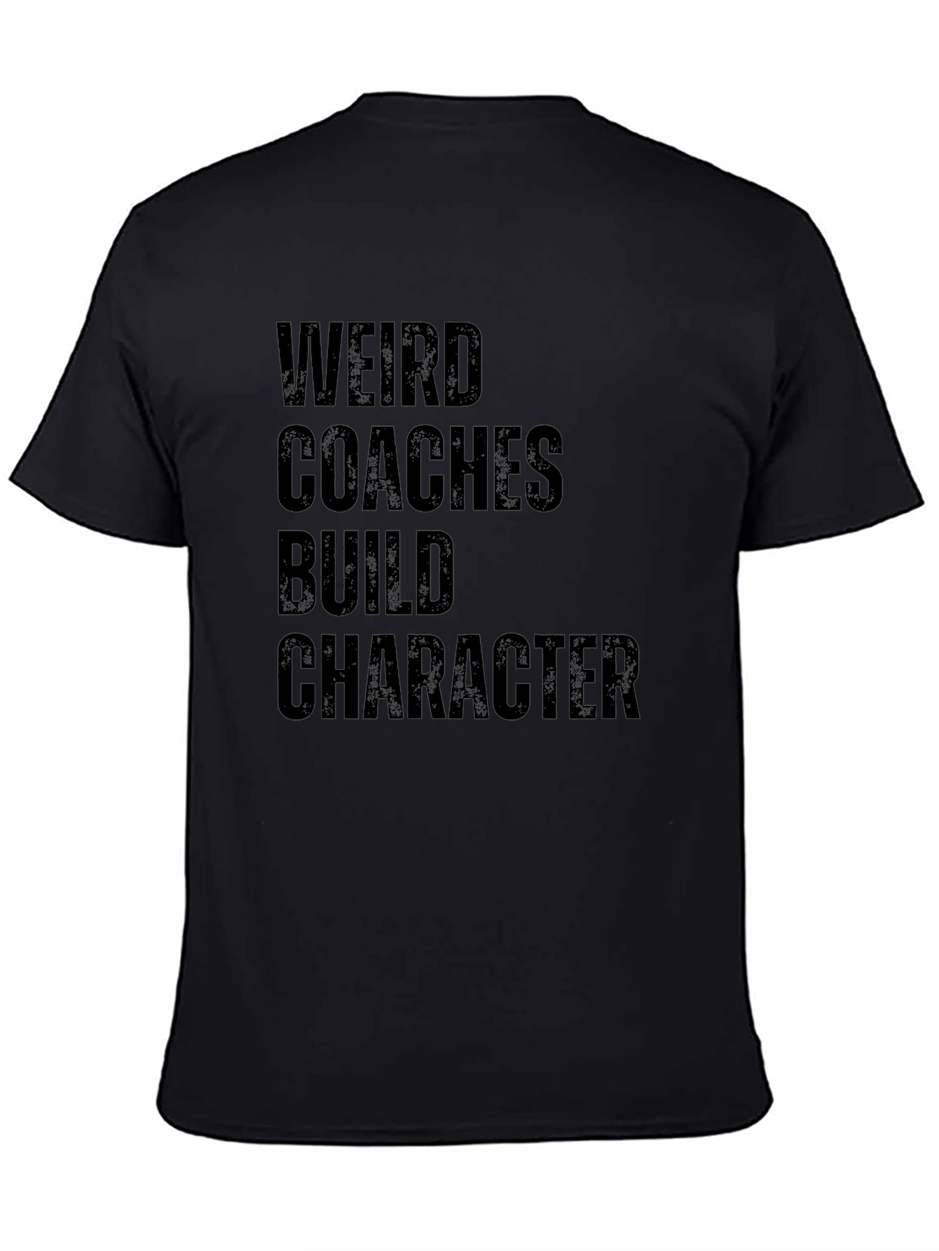 Weird Coaches Build Character T-Shirt