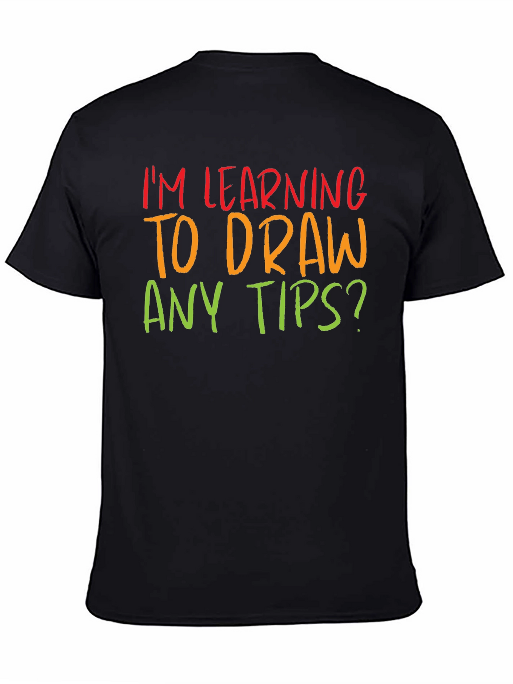 Im Learning to Draw Any Tips? T-Shirt