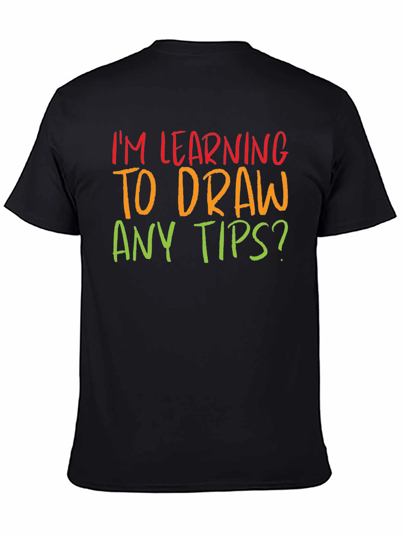 Im Learning to Draw Any Tips? T-Shirt