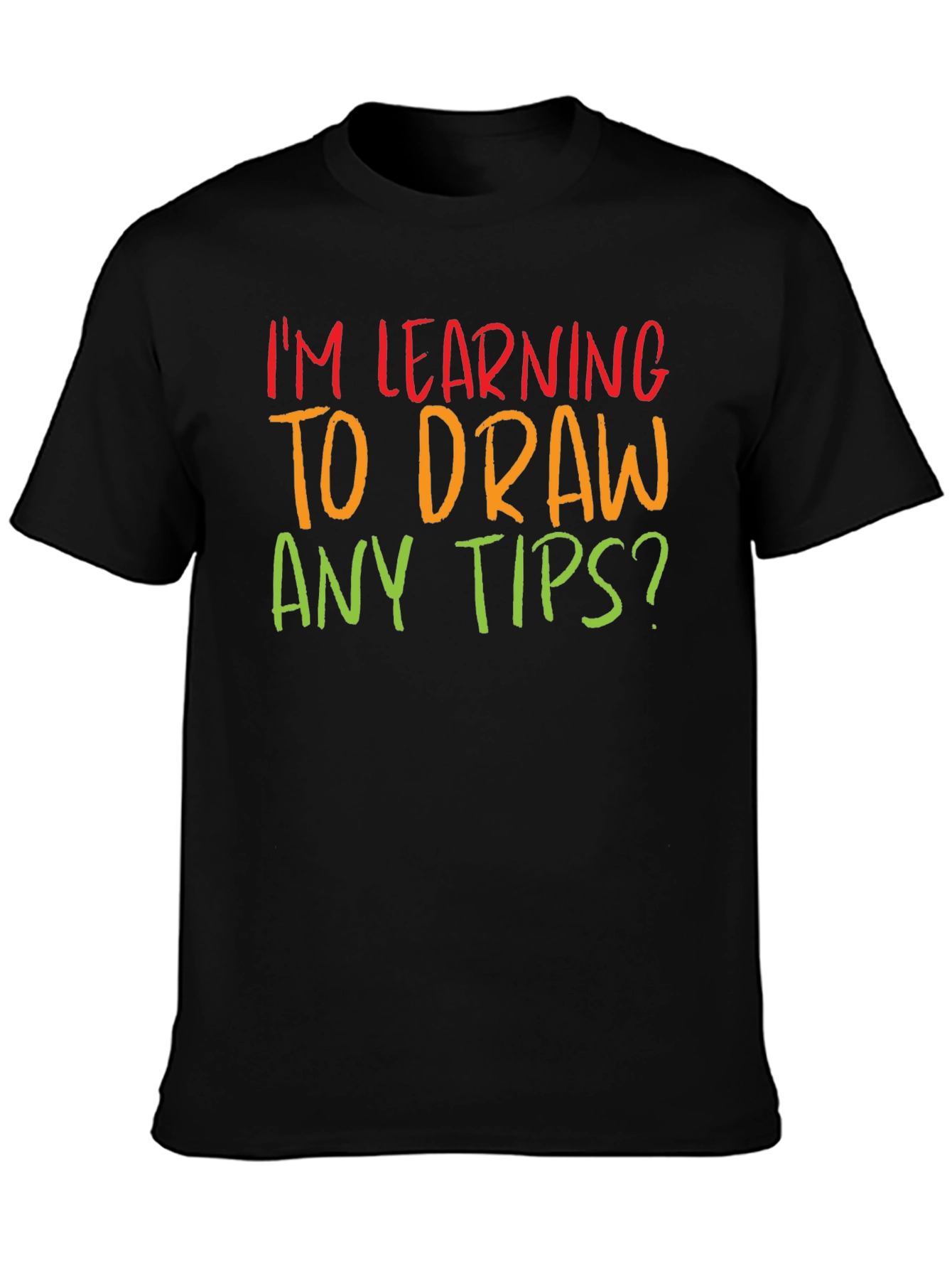 Im Learning to Draw Any Tips? T-Shirt