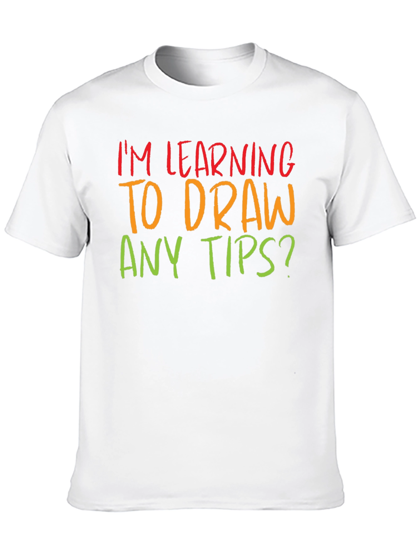 Im Learning to Draw Any Tips? T-Shirt