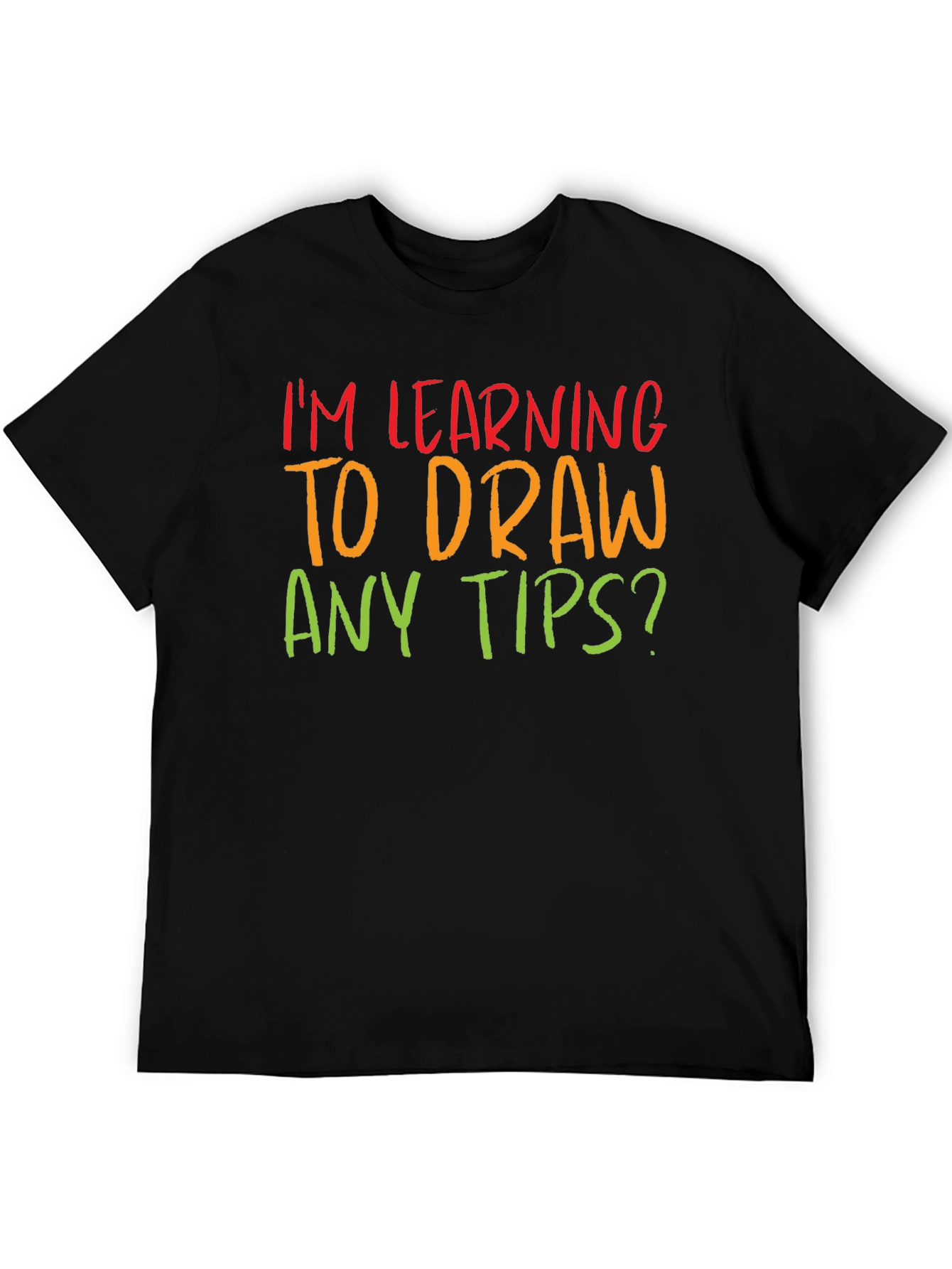 Im Learning to Draw Any Tips? T-Shirt