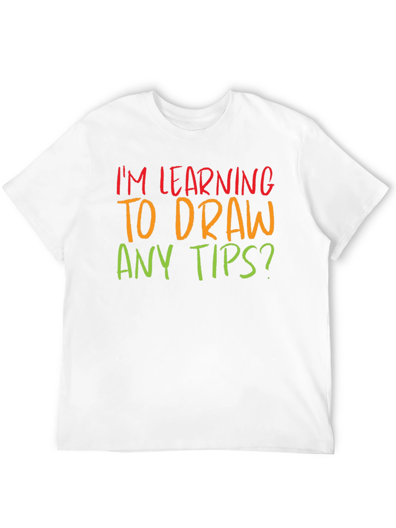 Im Learning to Draw Any Tips? T-Shirt