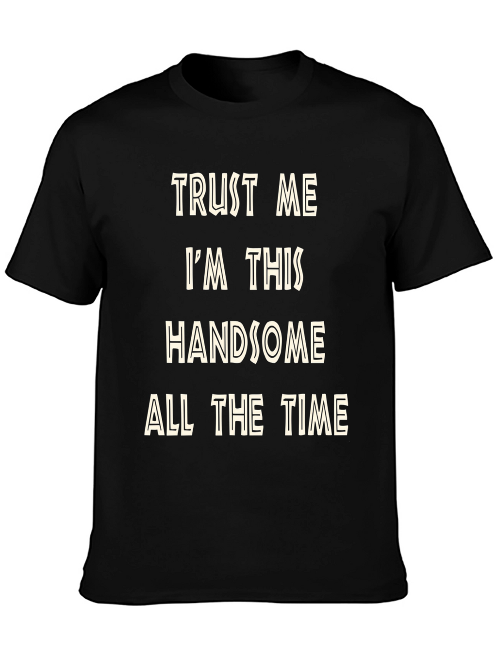 Handsome All The Time Graphic Tee