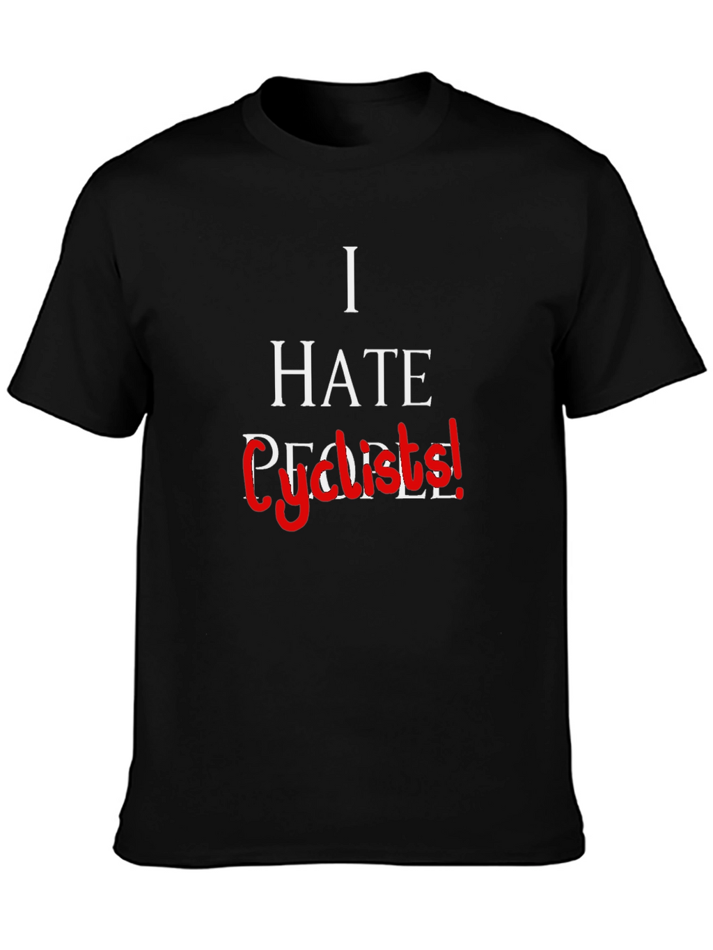 I Hate Cyclists! Sarcastic Graphic Tee