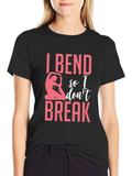 I Bend So I Dont Break Yoga T-Shirt