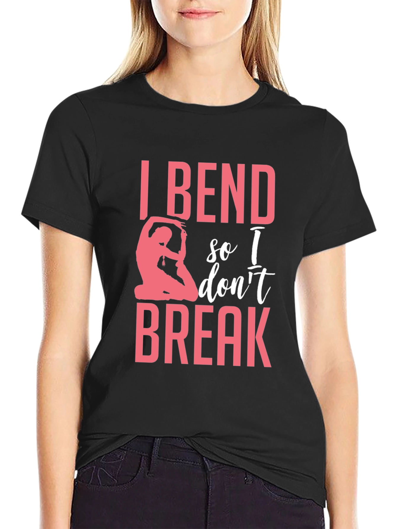 I Bend So I Dont Break Yoga T-Shirt