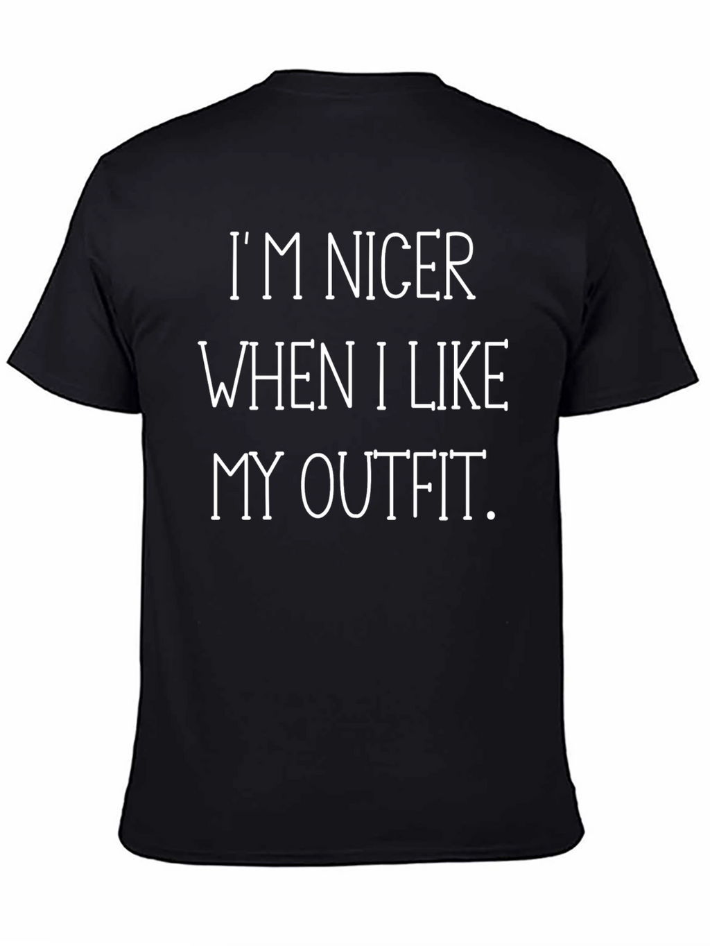 Im Nicer When I Like My Outfit T-Shirt