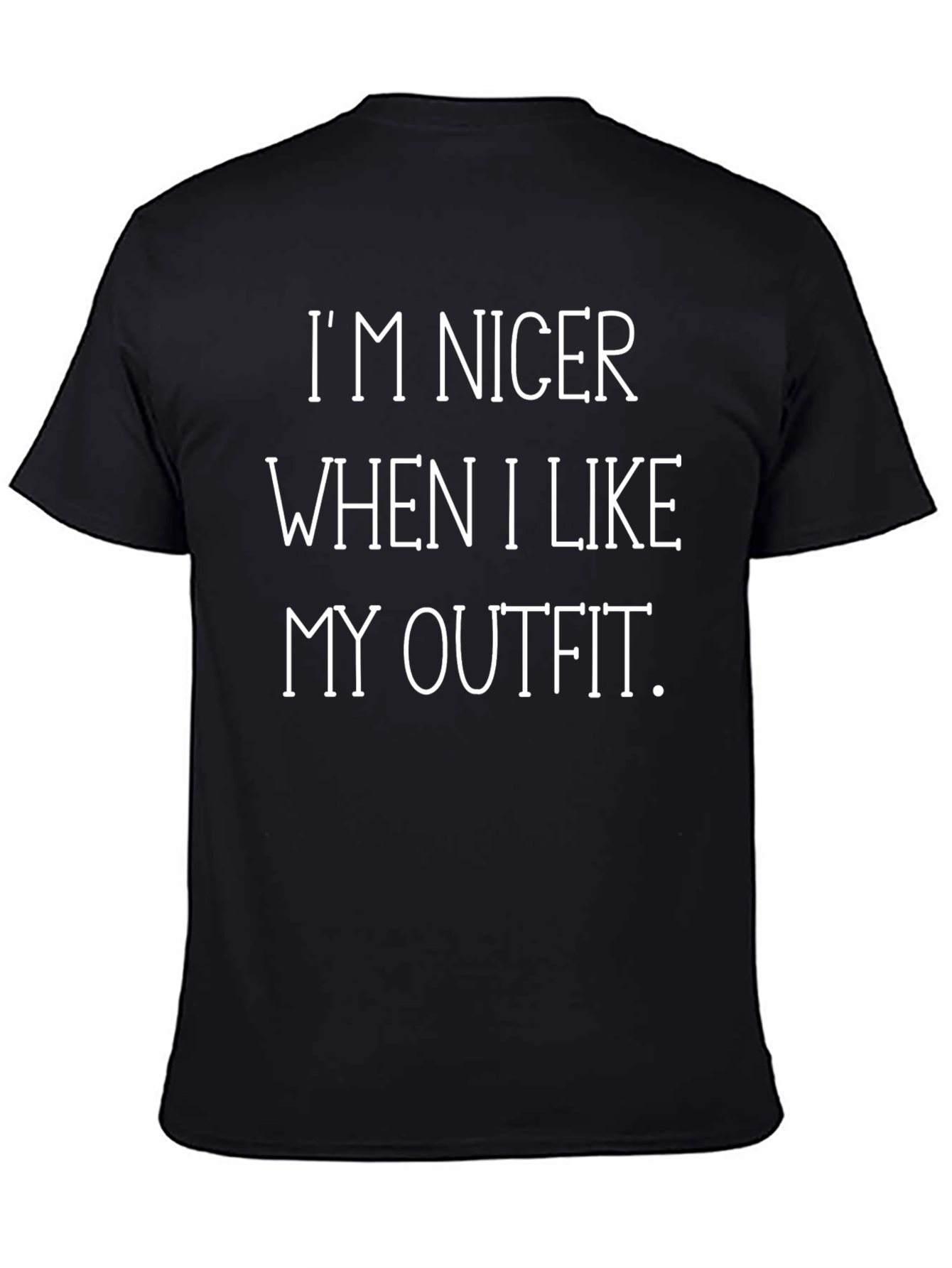 Im Nicer When I Like My Outfit T-Shirt
