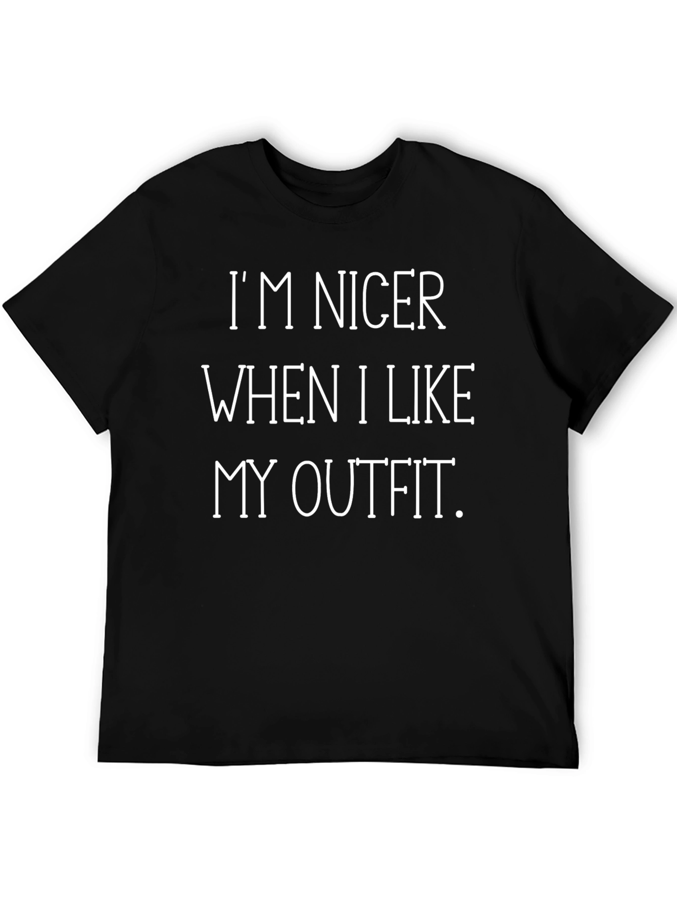 Im Nicer When I Like My Outfit T-Shirt