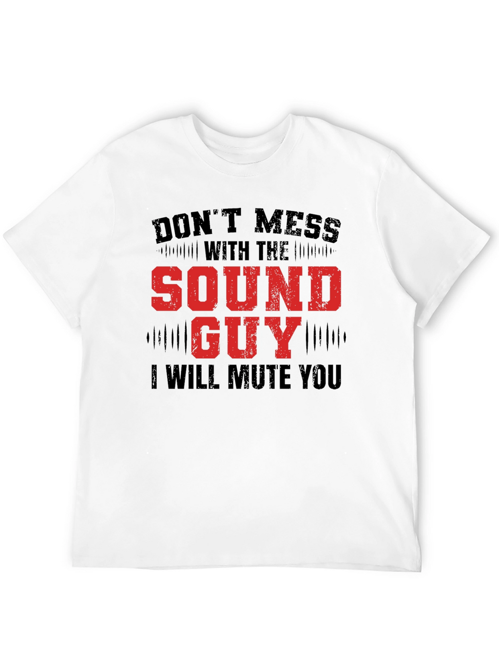 Dont Mess with the Sound Guy Graphic Tee