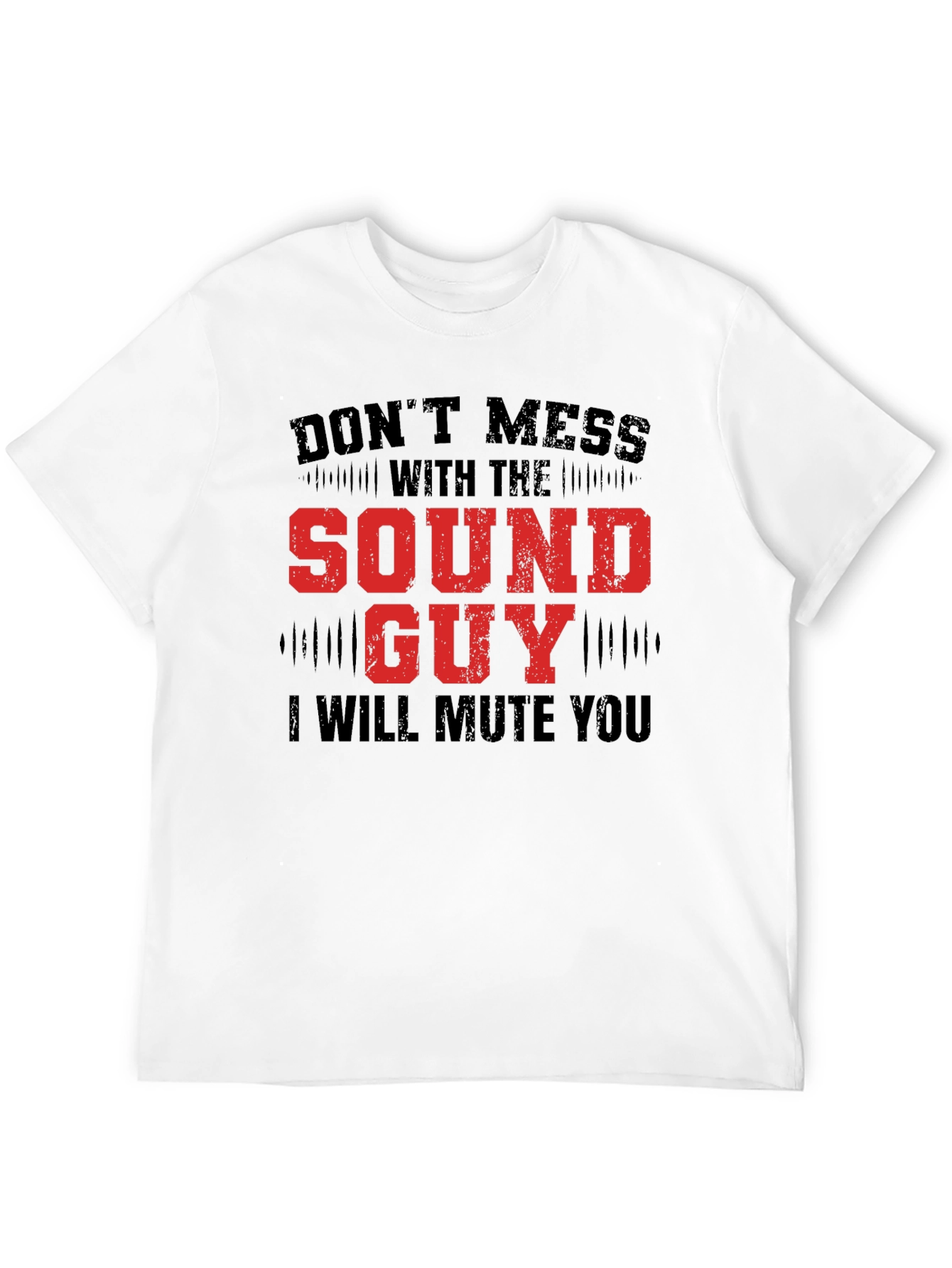 Dont Mess with the Sound Guy Graphic Tee