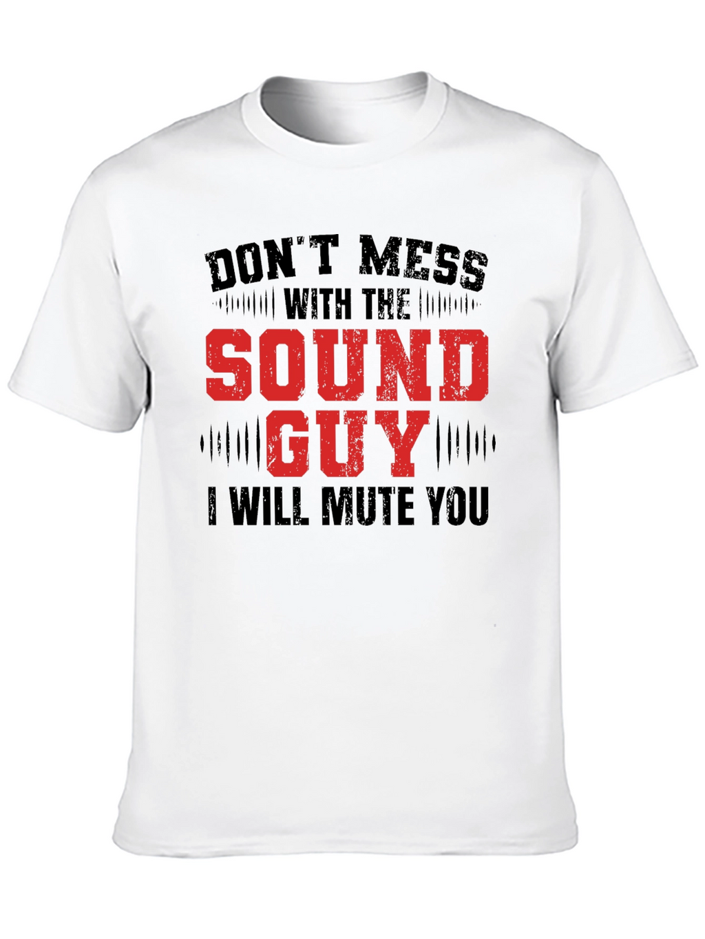 Dont Mess with the Sound Guy Graphic Tee