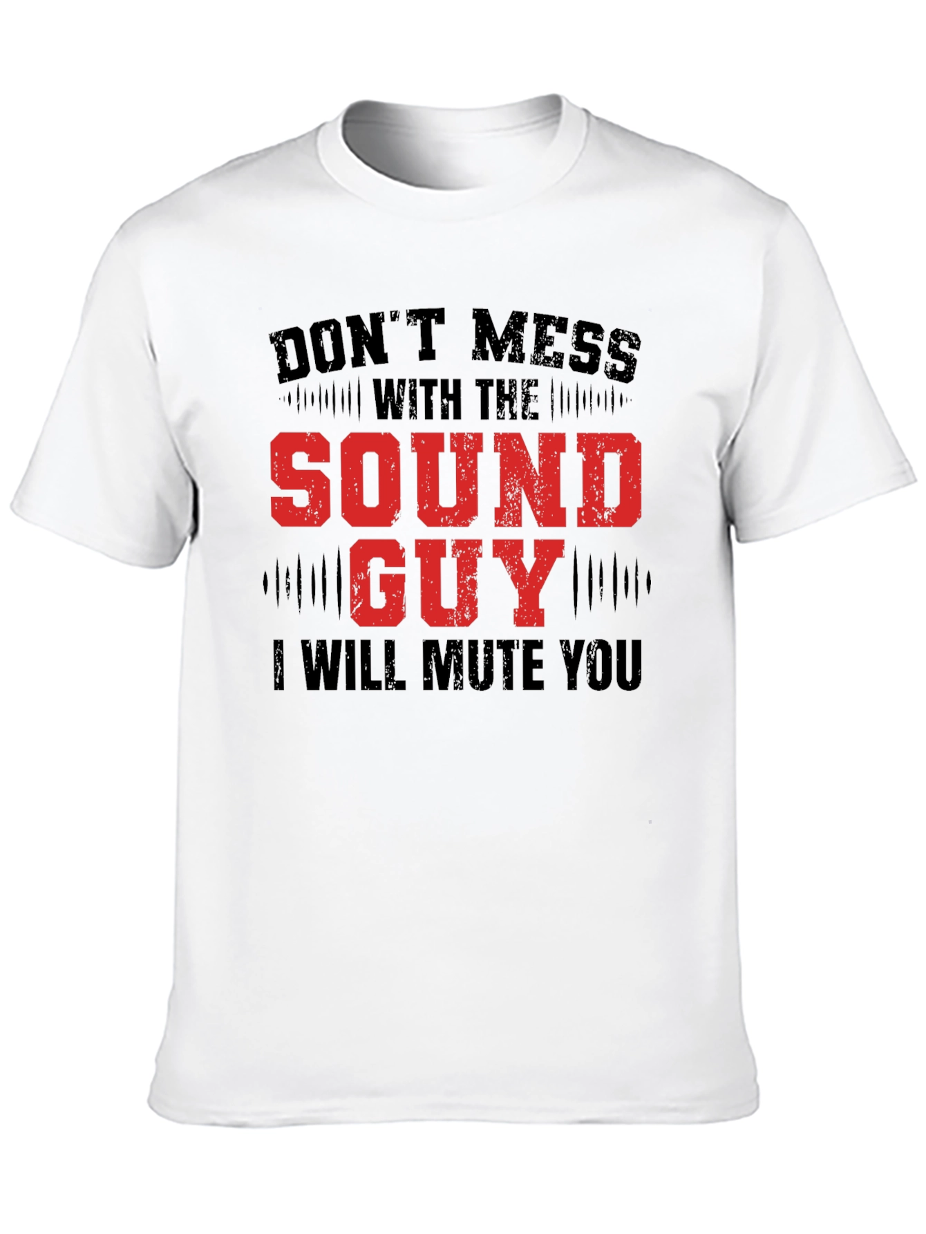 Dont Mess with the Sound Guy Graphic Tee