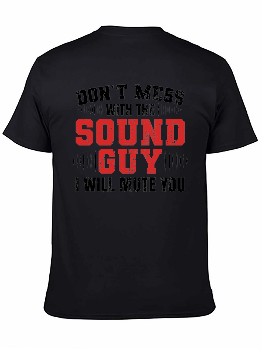 Dont Mess with the Sound Guy Graphic Tee