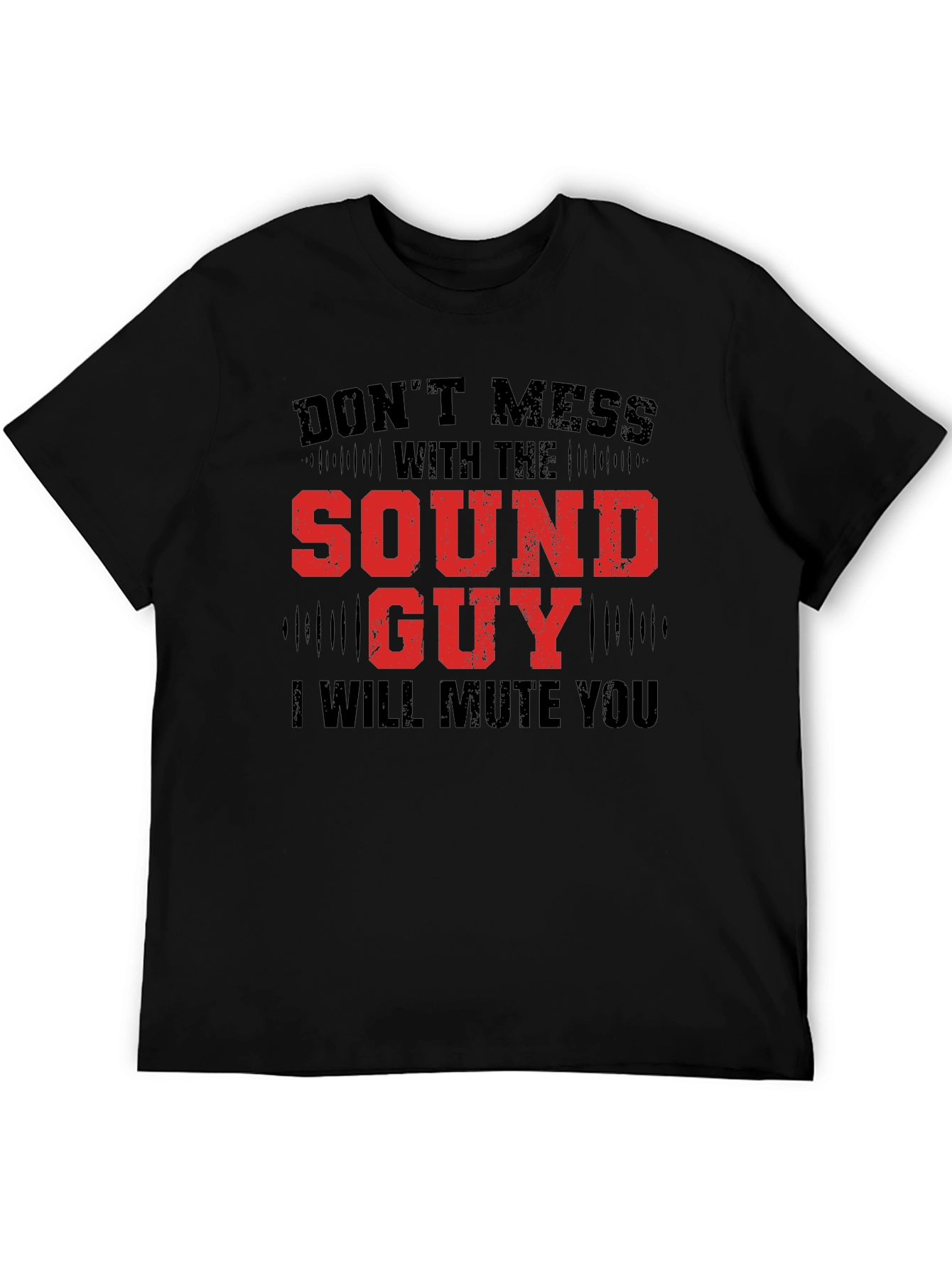 Dont Mess with the Sound Guy Graphic Tee
