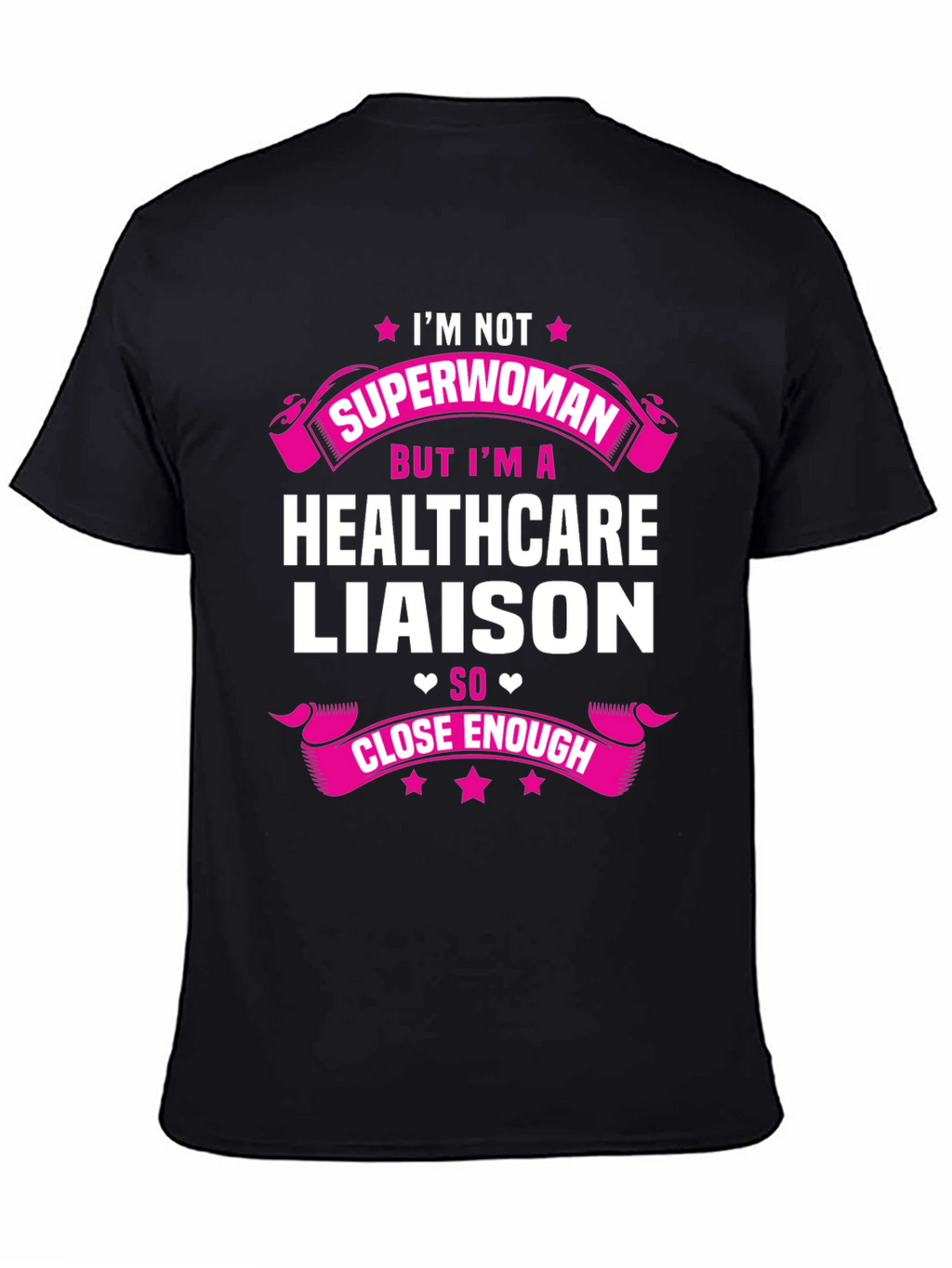 Healthcare Liaison Graphic Tee - Superwoman Close Enough