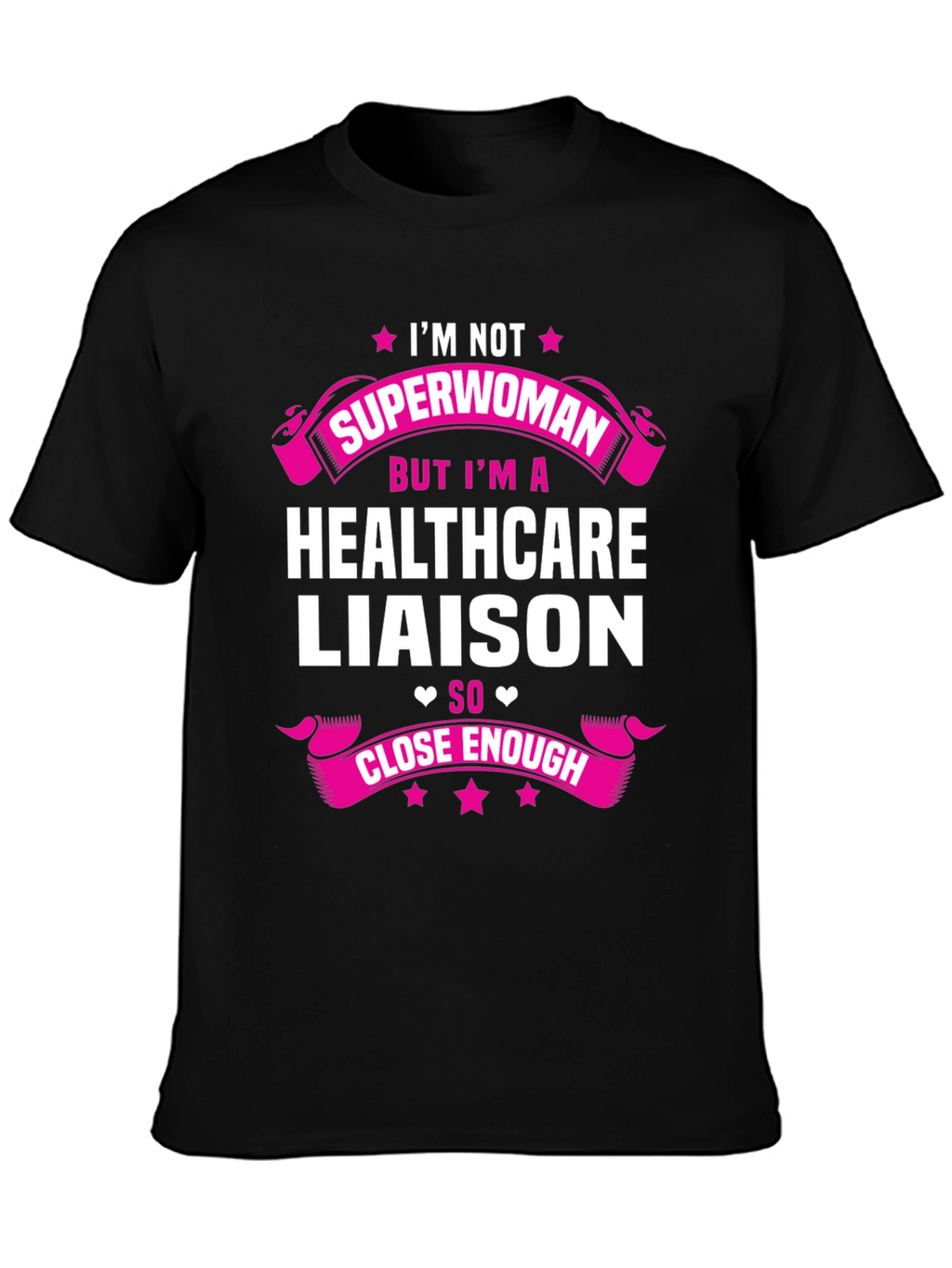 Healthcare Liaison Graphic Tee - Superwoman Close Enough
