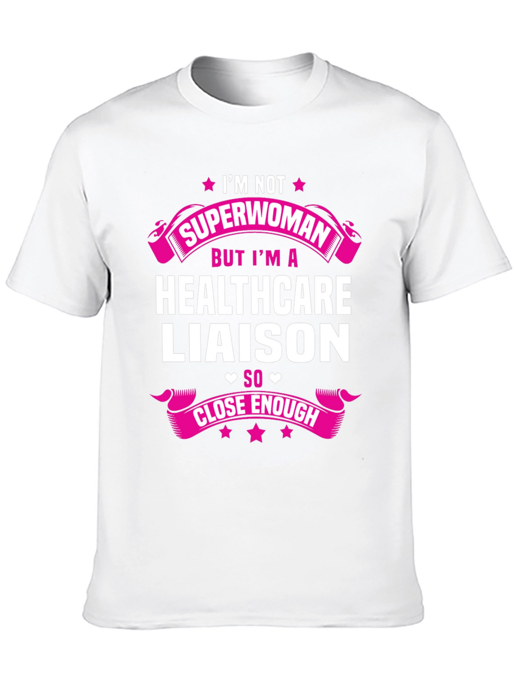 Healthcare Liaison Graphic Tee - Superwoman Close Enough