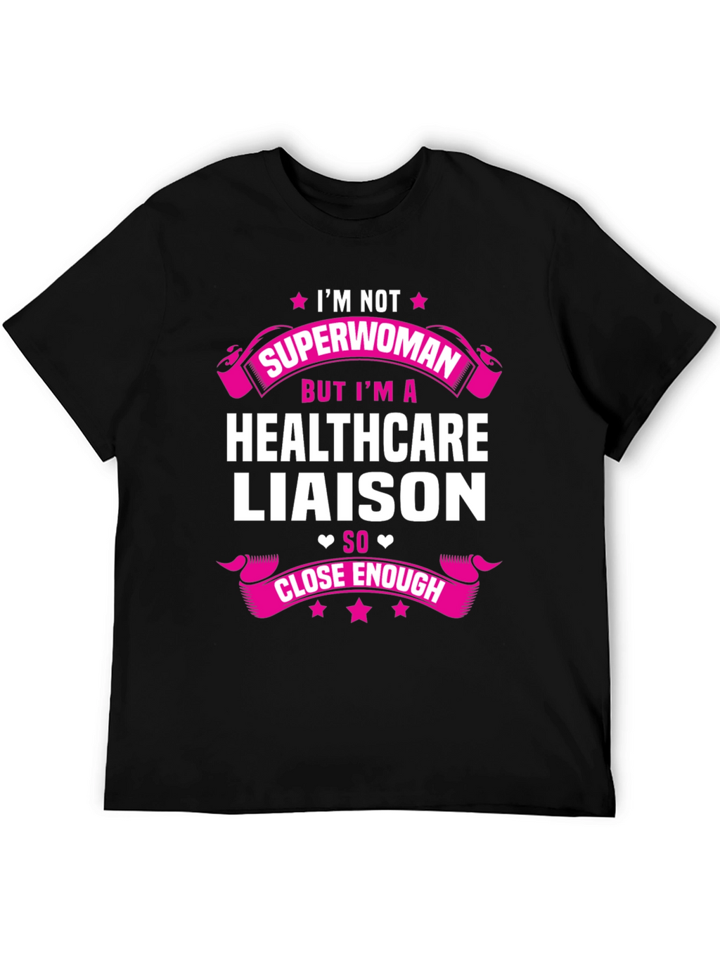Healthcare Liaison Graphic Tee - Superwoman Close Enough