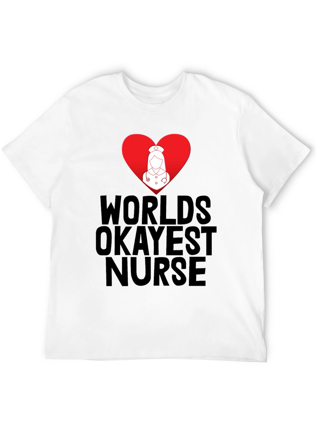 Worlds Okayest Nurse T-Shirt - Funny Nurse Tee