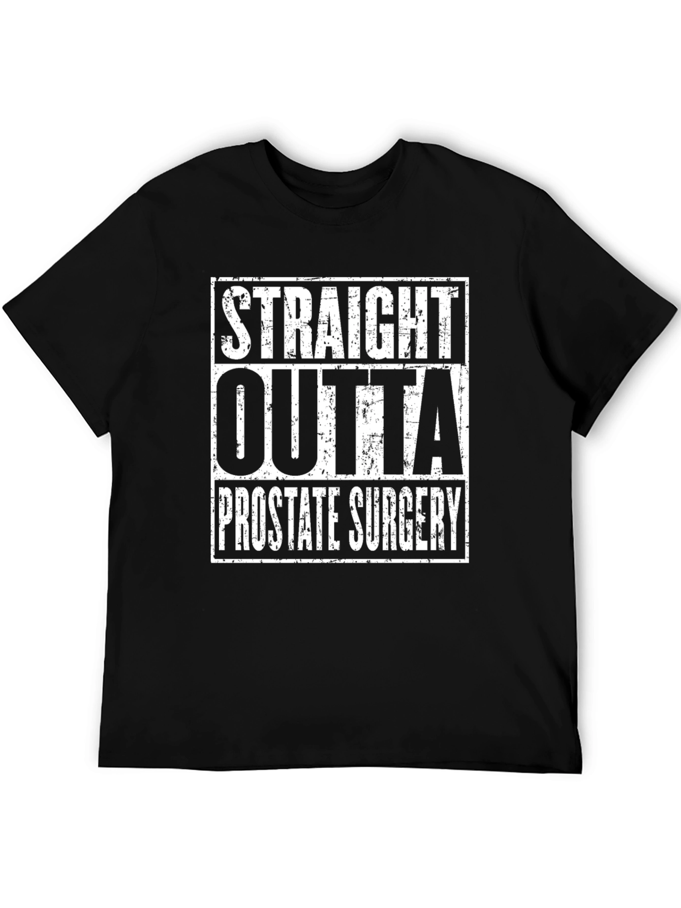 Straight Outta Prostate Surgery Funny T-Shirt