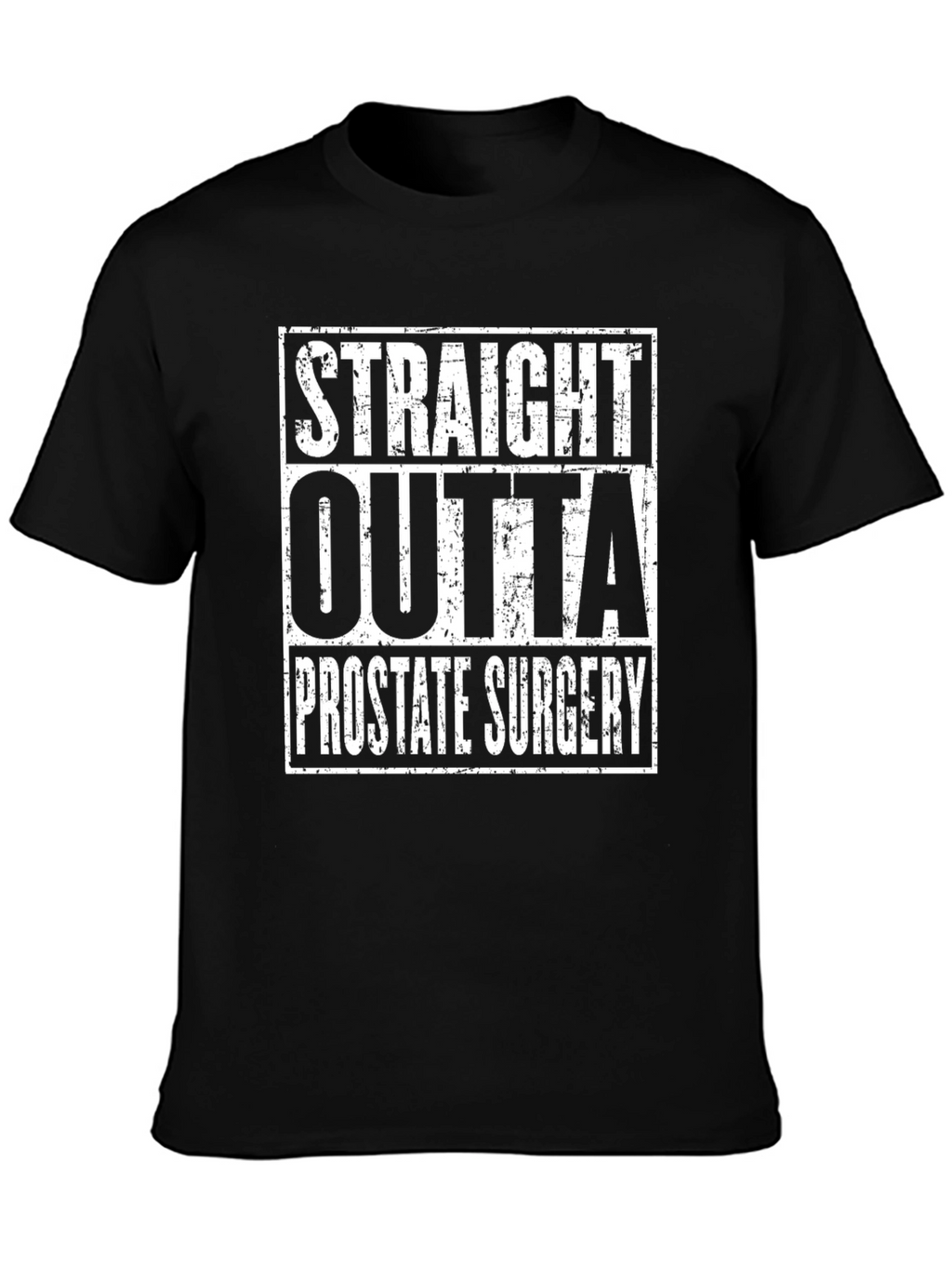 Straight Outta Prostate Surgery Funny T-Shirt