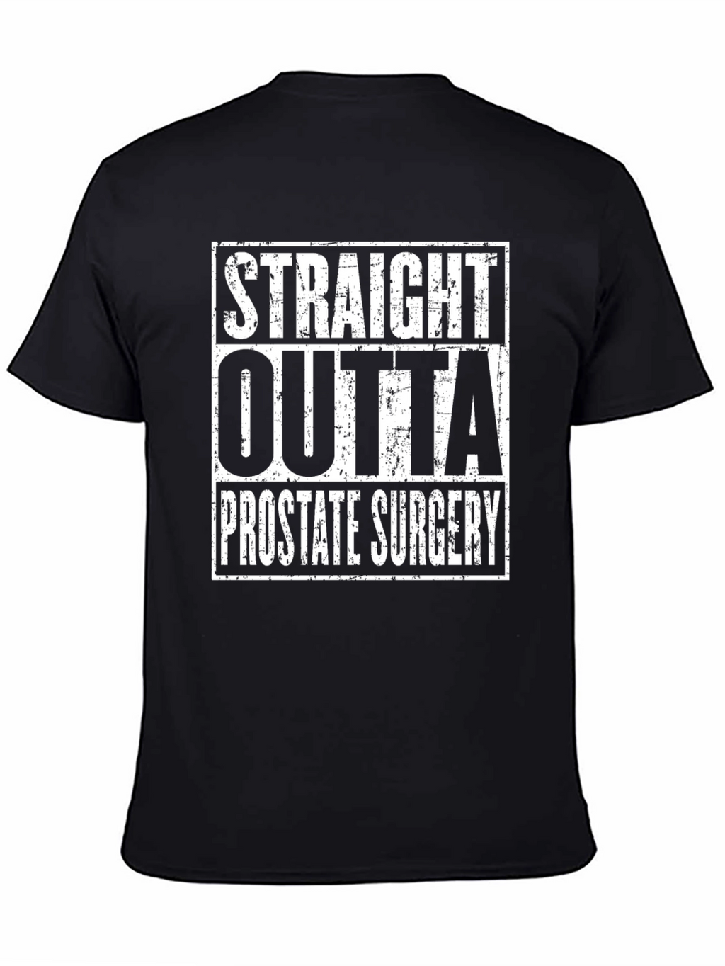 Straight Outta Prostate Surgery Funny T-Shirt