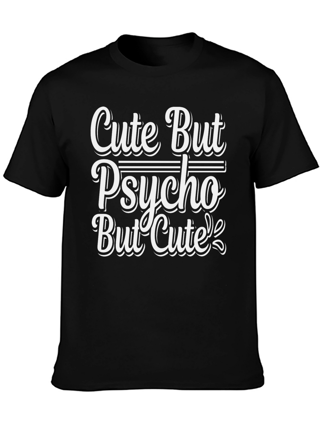 Cute But Psycho But Cute T-Shirt - Black